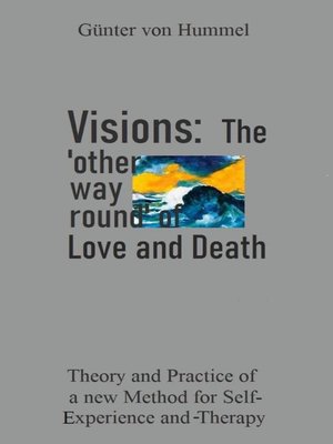 cover image of Visions--The 'other way round' of Love and Death